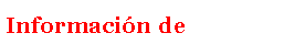 Cuadro de texto: Informaci�n de 