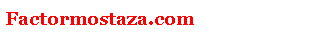 Cuadro de texto: Factormostaza.com
